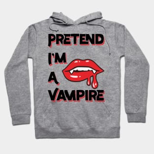 Pretend I'm A Vampire Hoodie